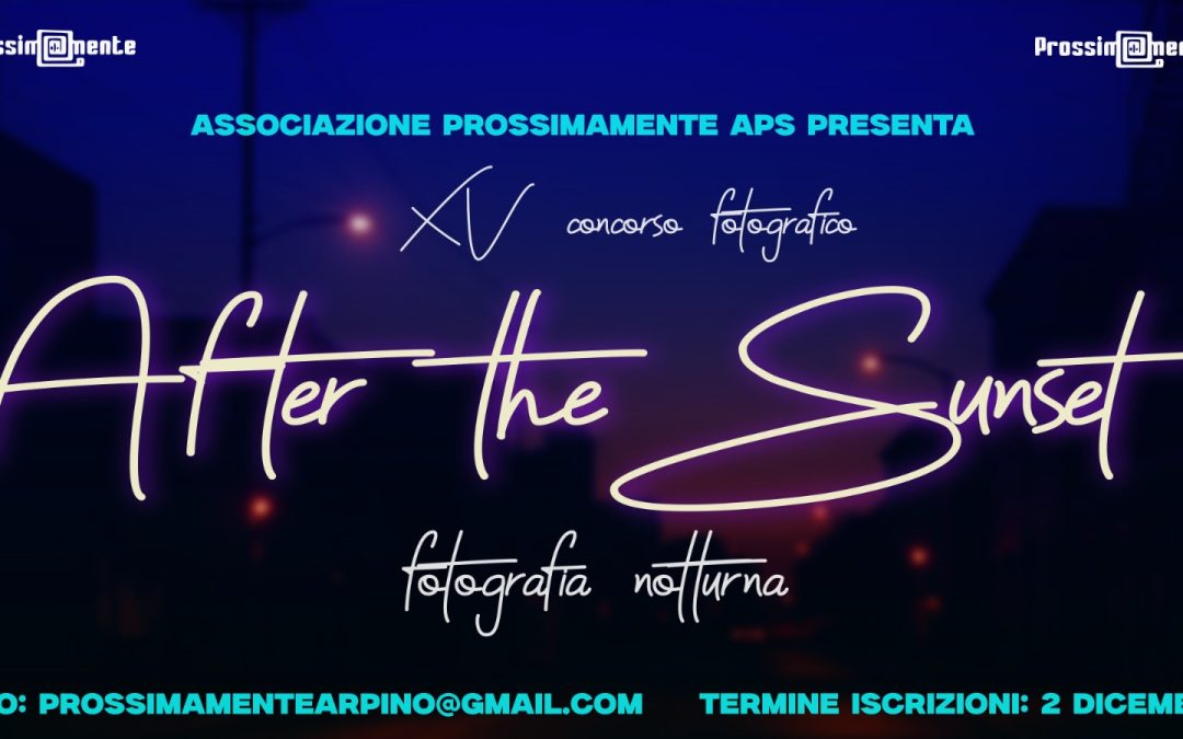 AFTER THE SUNSET – FOTOGRAFIA NOTTURNA: IL XV CONCORSO DELL’ASSOCIAZIONE PROSSIMAMENTE APS